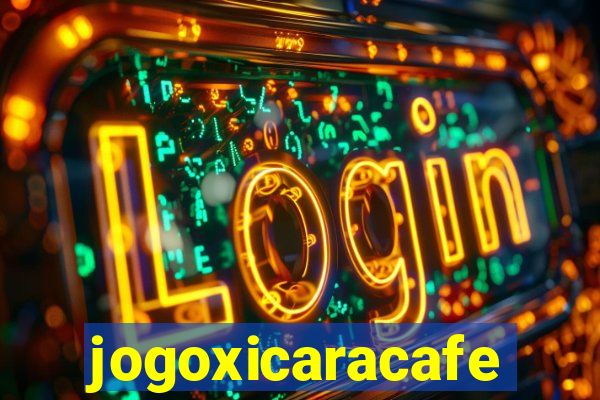 jogoxicaracafe