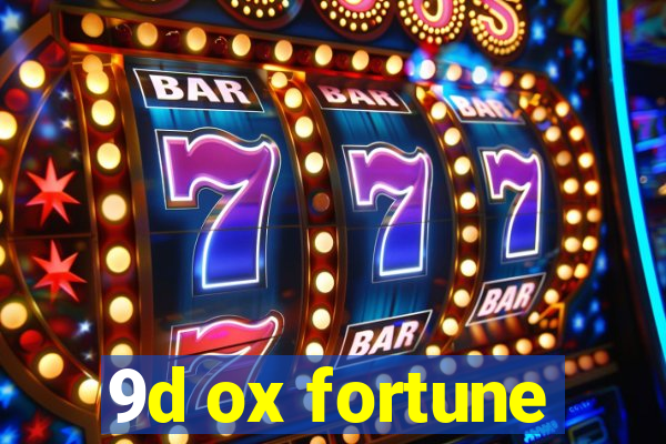 9d ox fortune