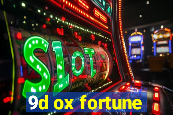 9d ox fortune