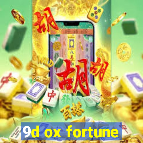 9d ox fortune