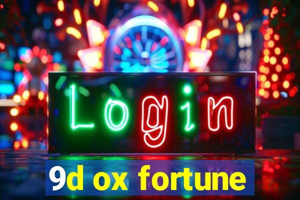 9d ox fortune