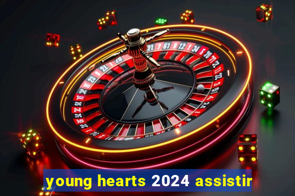 young hearts 2024 assistir