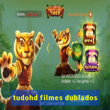 tudohd filmes dublados