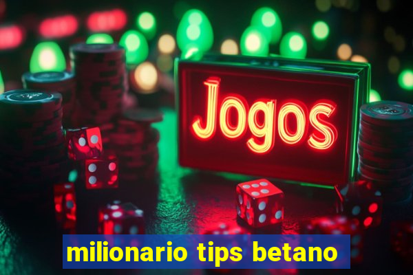 milionario tips betano