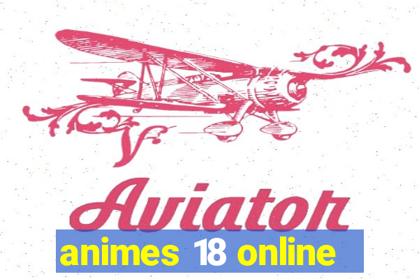 animes 18 online