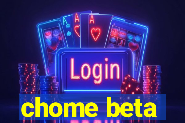 chome beta