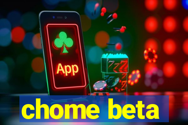 chome beta