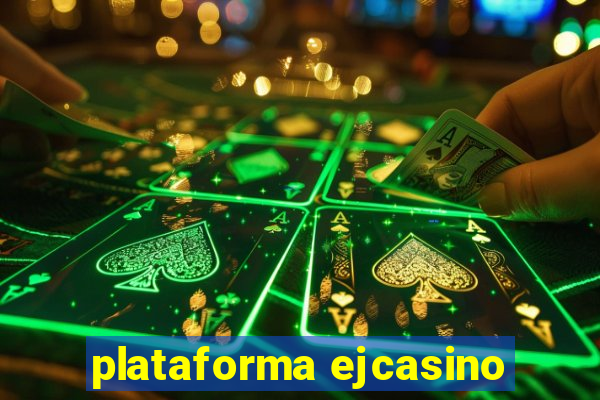 plataforma ejcasino