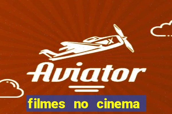 filmes no cinema conquista sul