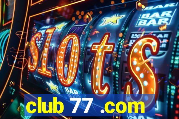 club 77 .com