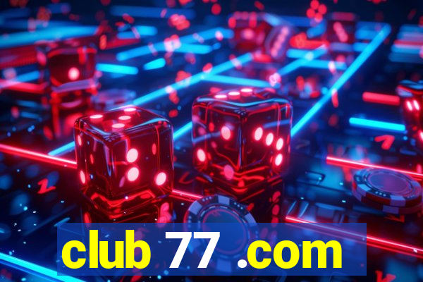 club 77 .com