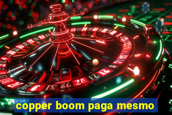 copper boom paga mesmo