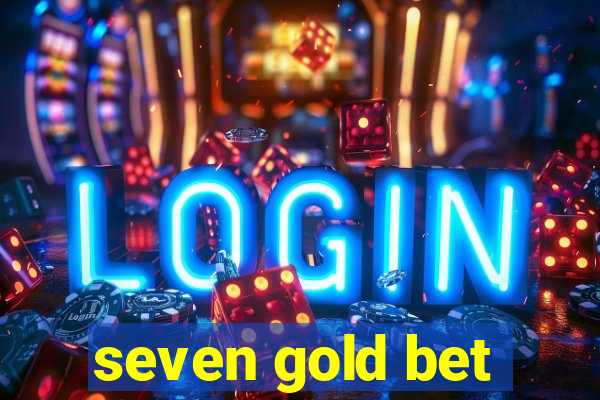 seven gold bet