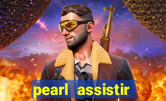 pearl assistir online megaflix