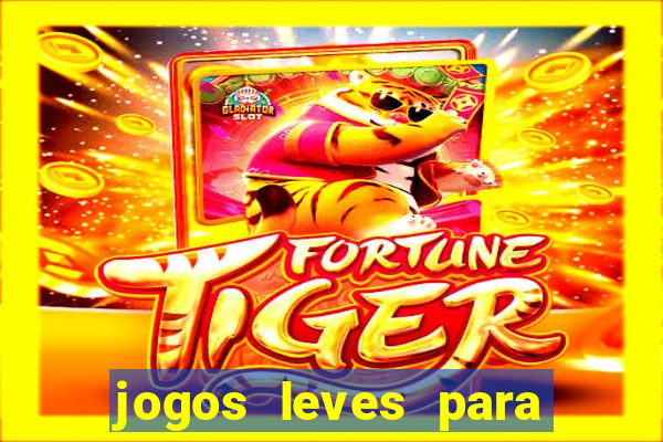 jogos leves para pc fraco blog