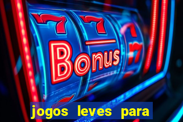 jogos leves para pc fraco blog