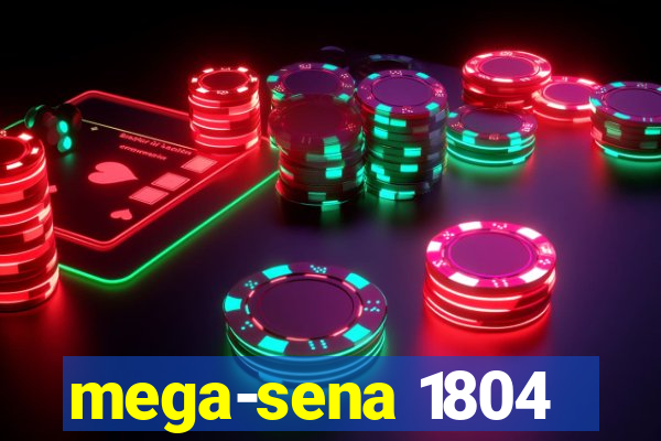 mega-sena 1804