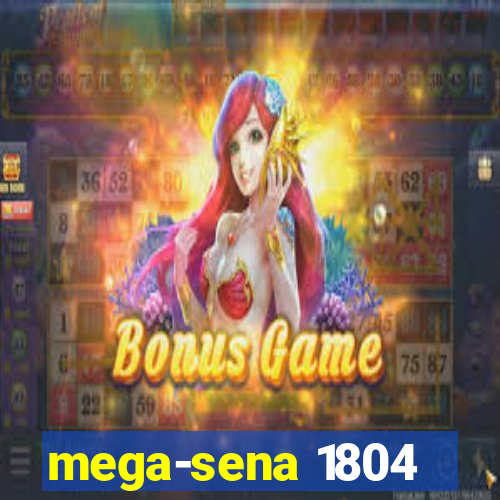 mega-sena 1804