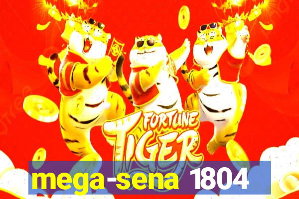 mega-sena 1804