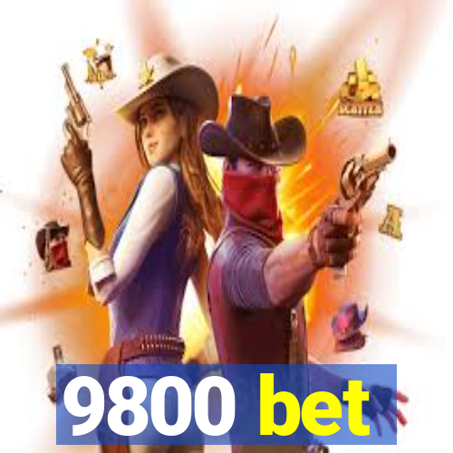 9800 bet