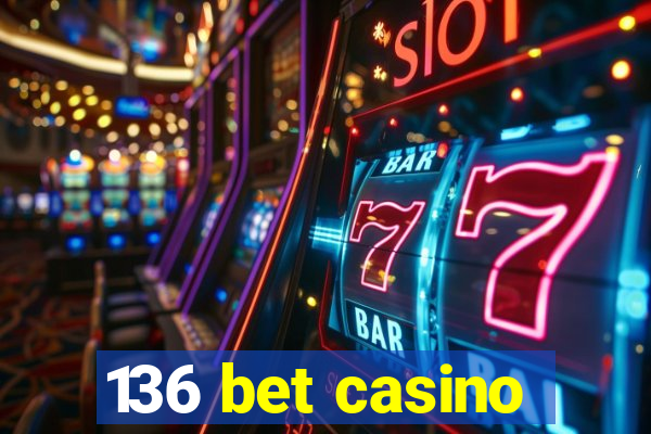 136 bet casino