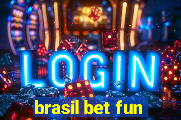 brasil bet fun