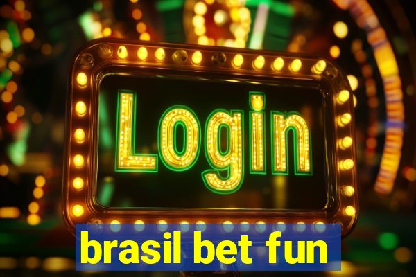 brasil bet fun