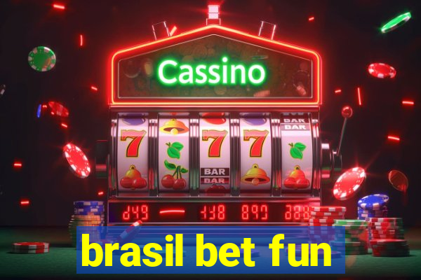 brasil bet fun