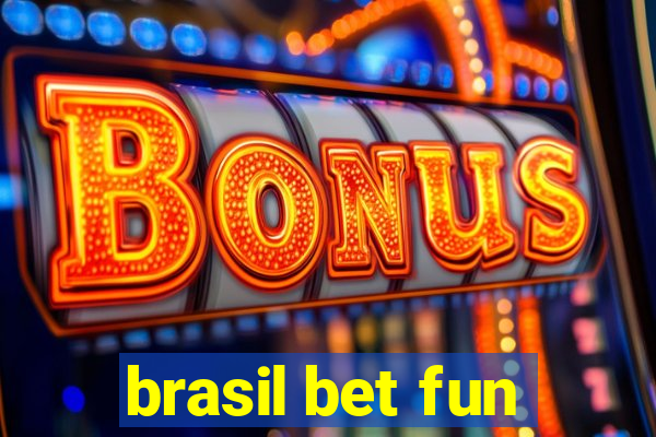 brasil bet fun