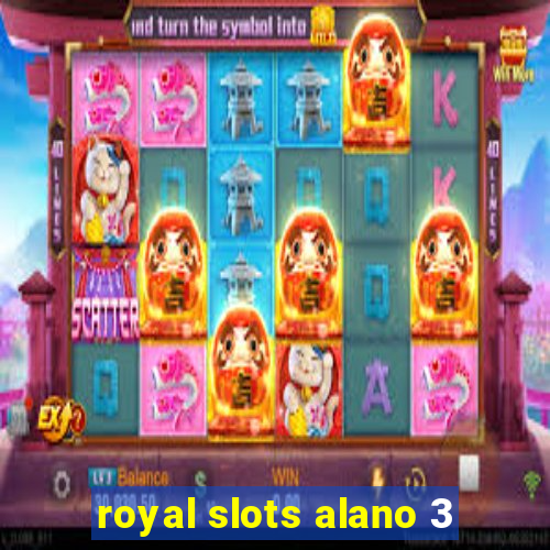 royal slots alano 3