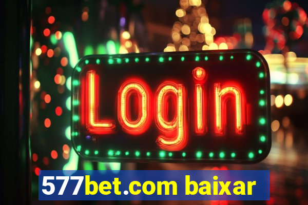 577bet.com baixar