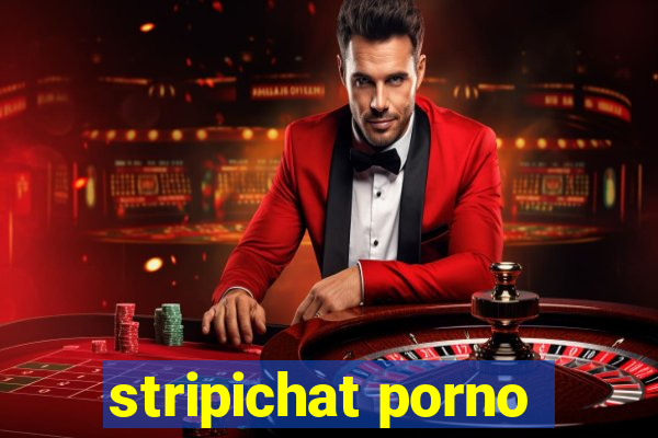 stripichat porno