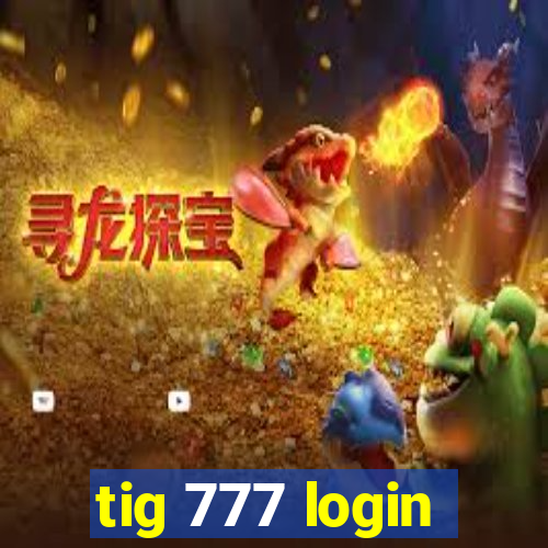 tig 777 login