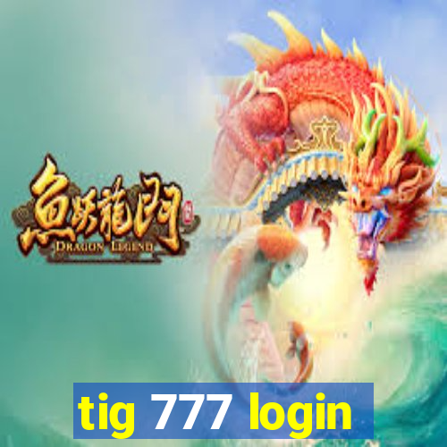 tig 777 login