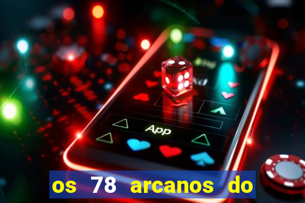 os 78 arcanos do tarot e seus significados