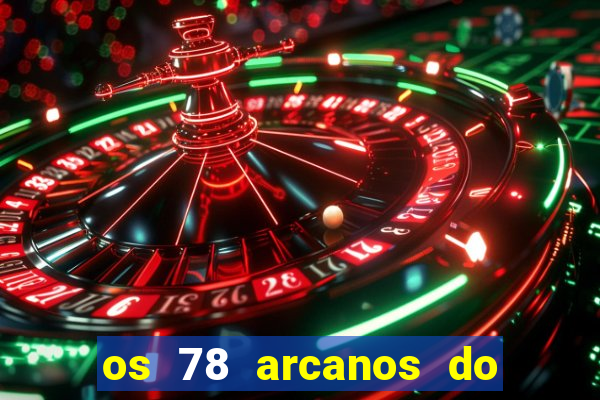 os 78 arcanos do tarot e seus significados