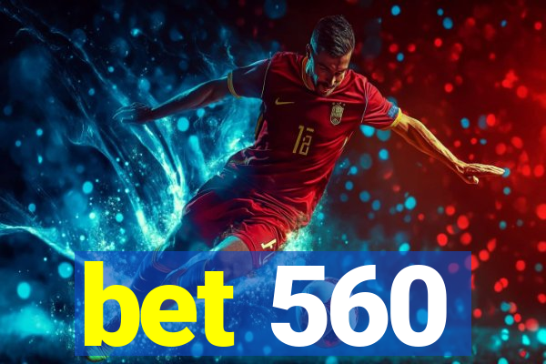 bet 560