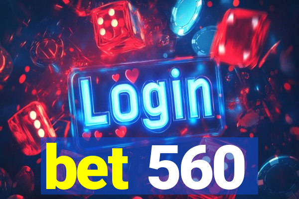 bet 560