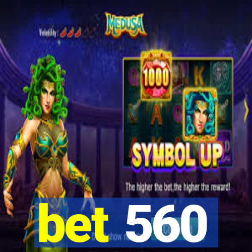 bet 560