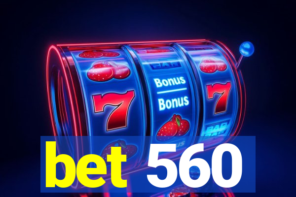 bet 560