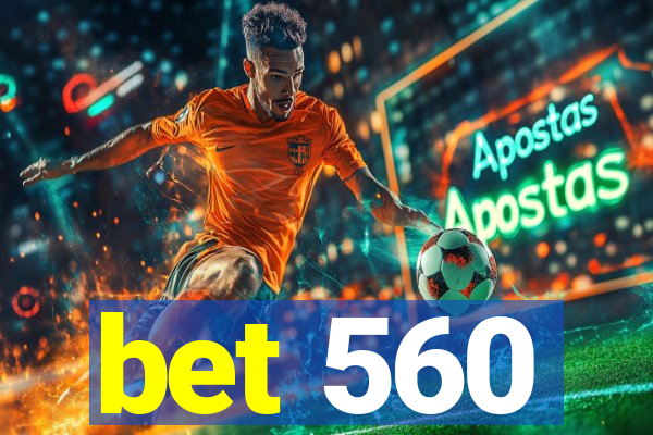 bet 560