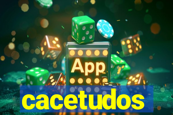 cacetudos