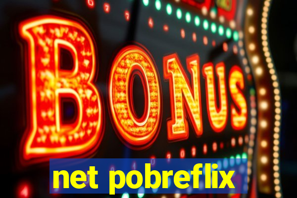 net pobreflix