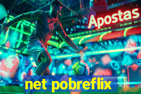 net pobreflix