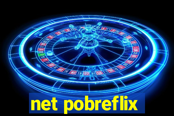 net pobreflix