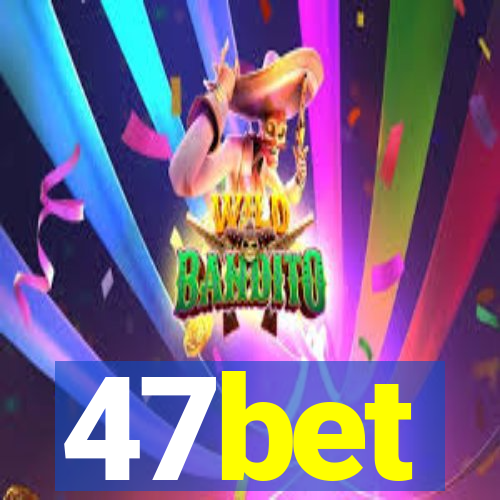 47bet