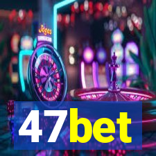 47bet