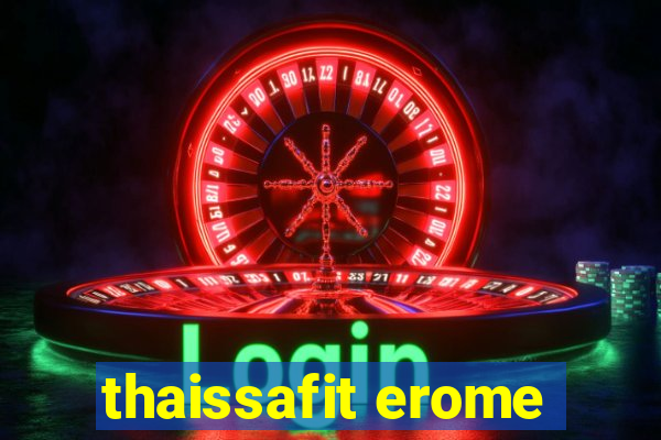 thaissafit erome