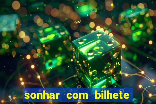 sonhar com bilhete de loteria livro dos sonhos