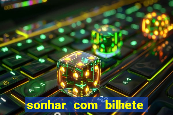 sonhar com bilhete de loteria livro dos sonhos